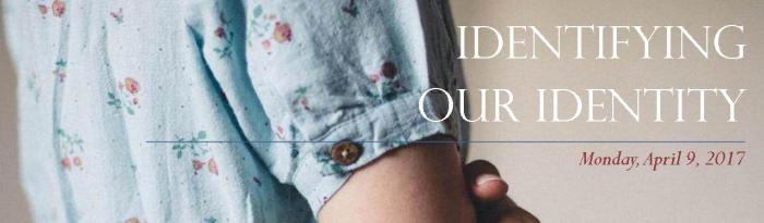 Identifying Our Identity